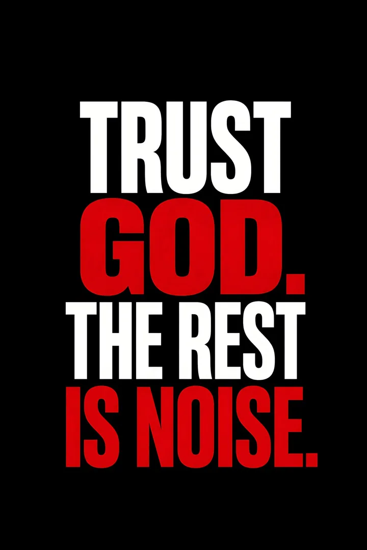 Trust God: TRUST GOD. THE REST IS NOISE.