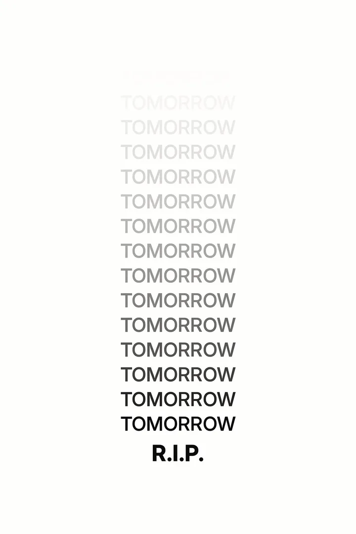 R.I.P. Tomorrow (White): TOMORROW, TOMORROW, TOMORROW.